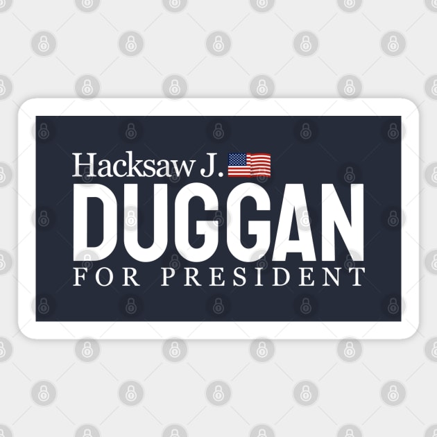 Hacksaw J. Duggan for President Magnet by FITmedia